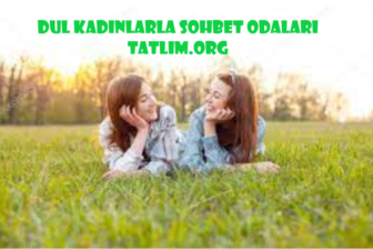 Dul Kadınlarla Sohbet Odaları