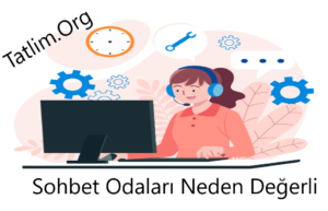 Sohbet Odaları Neden Değerli